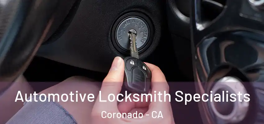  Automotive Locksmith Specialists Coronado - CA
