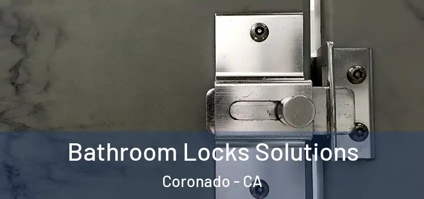  Bathroom Locks Solutions Coronado - CA