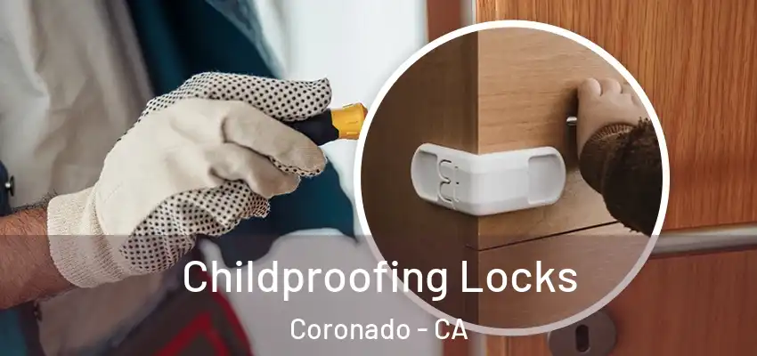 Childproofing Locks Coronado - CA