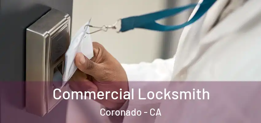  Commercial Locksmith Coronado - CA