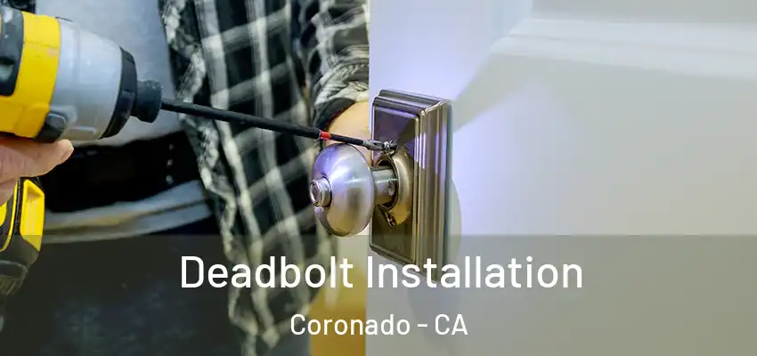  Deadbolt Installation Coronado - CA