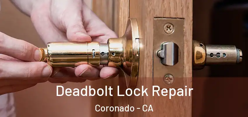  Deadbolt Lock Repair Coronado - CA