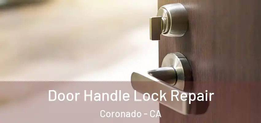 Door Handle Lock Repair Coronado - CA
