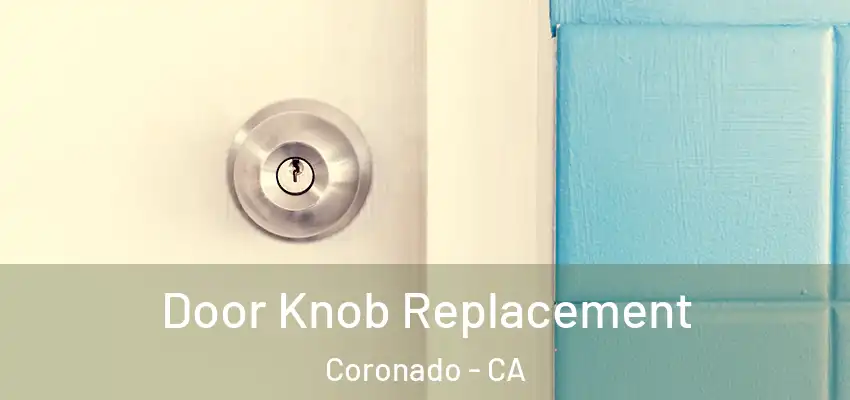 Door Knob Replacement Coronado - CA