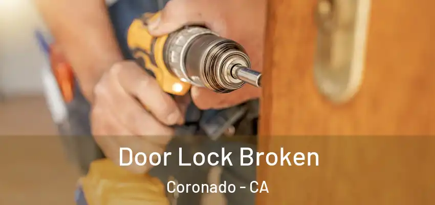 Door Lock Broken Coronado - CA