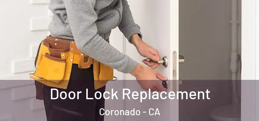  Door Lock Replacement Coronado - CA