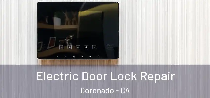  Electric Door Lock Repair Coronado - CA