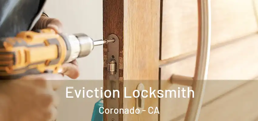  Eviction Locksmith Coronado - CA