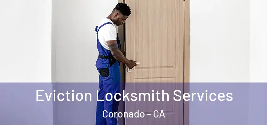  Eviction Locksmith Services Coronado - CA
