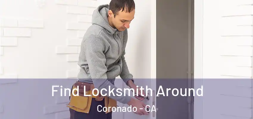  Find Locksmith Around Coronado - CA