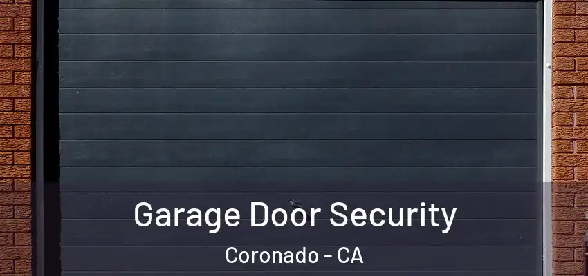  Garage Door Security Coronado - CA