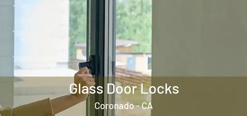  Glass Door Locks Coronado - CA
