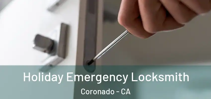  Holiday Emergency Locksmith Coronado - CA