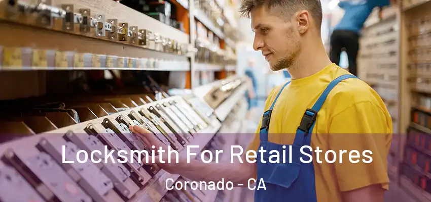  Locksmith For Retail Stores Coronado - CA