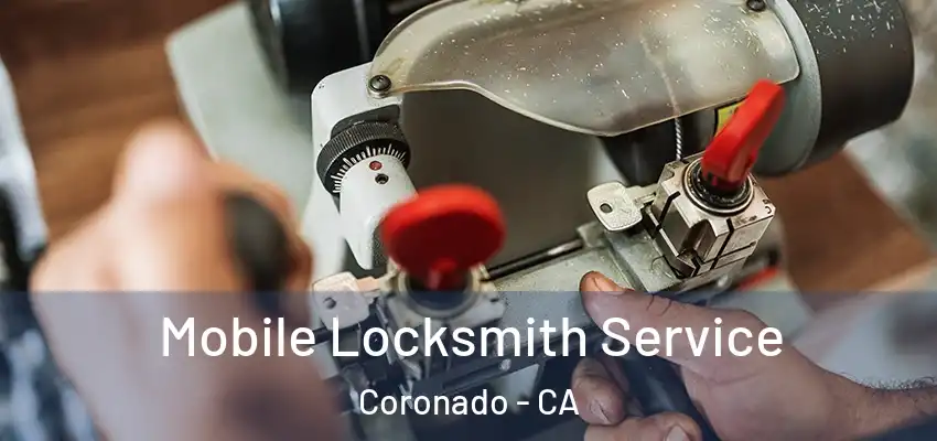  Mobile Locksmith Service Coronado - CA