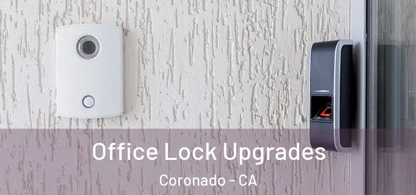  Office Lock Upgrades Coronado - CA