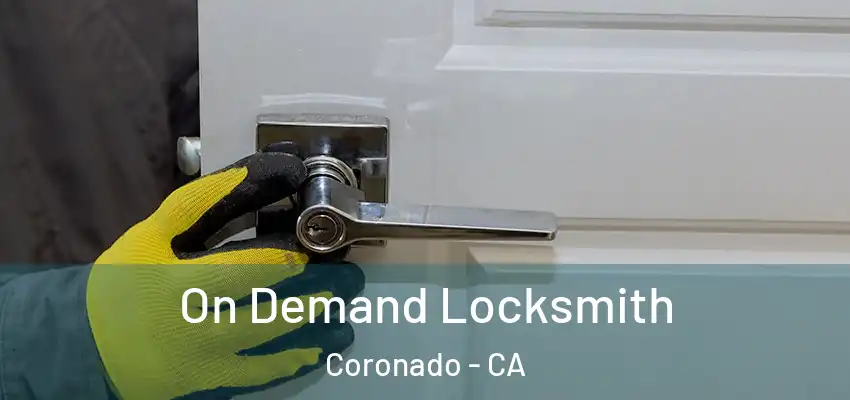 On Demand Locksmith Coronado - CA