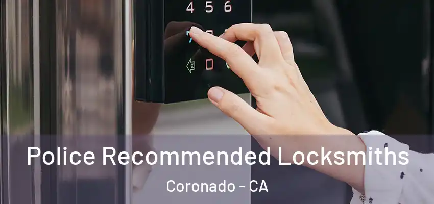  Police Recommended Locksmiths Coronado - CA