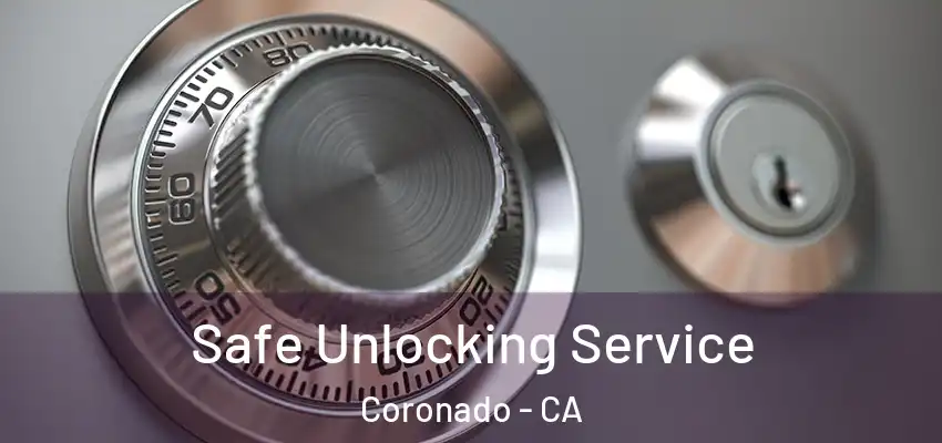  Safe Unlocking Service Coronado - CA