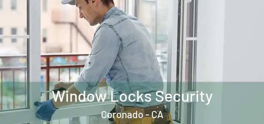  Window Locks Security Coronado - CA